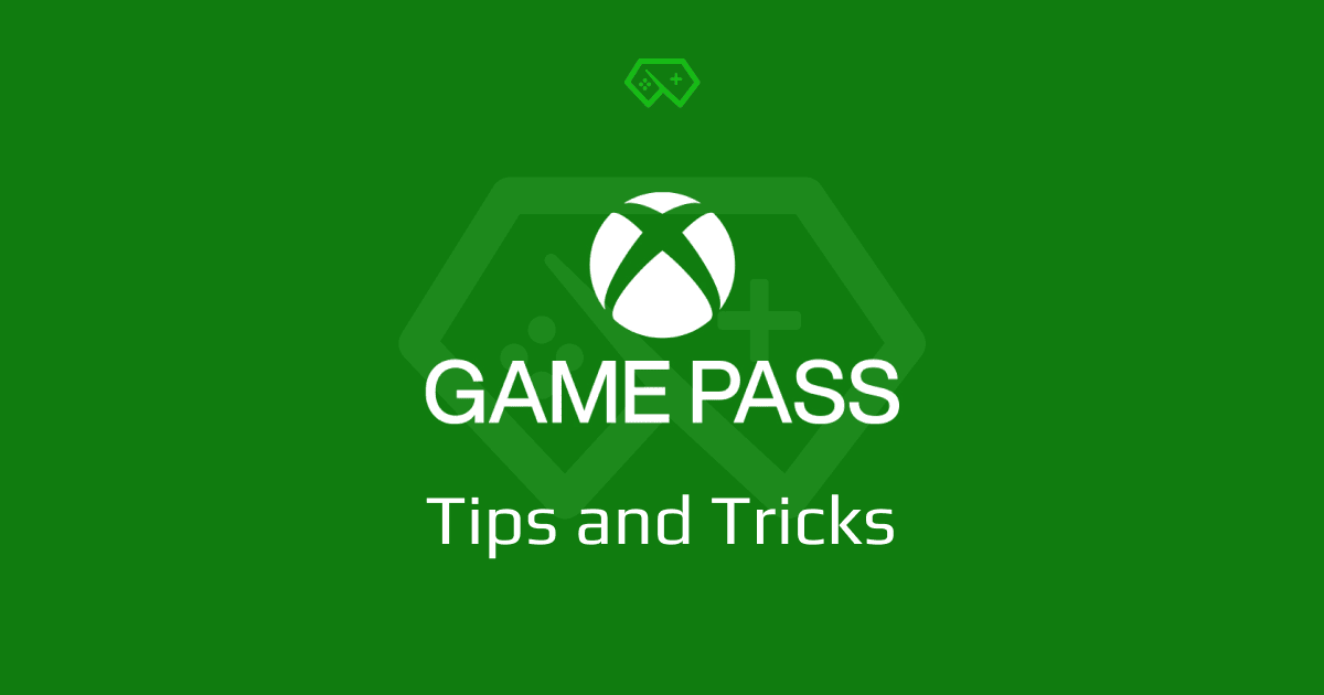 Xbox game pass - tips and tricks