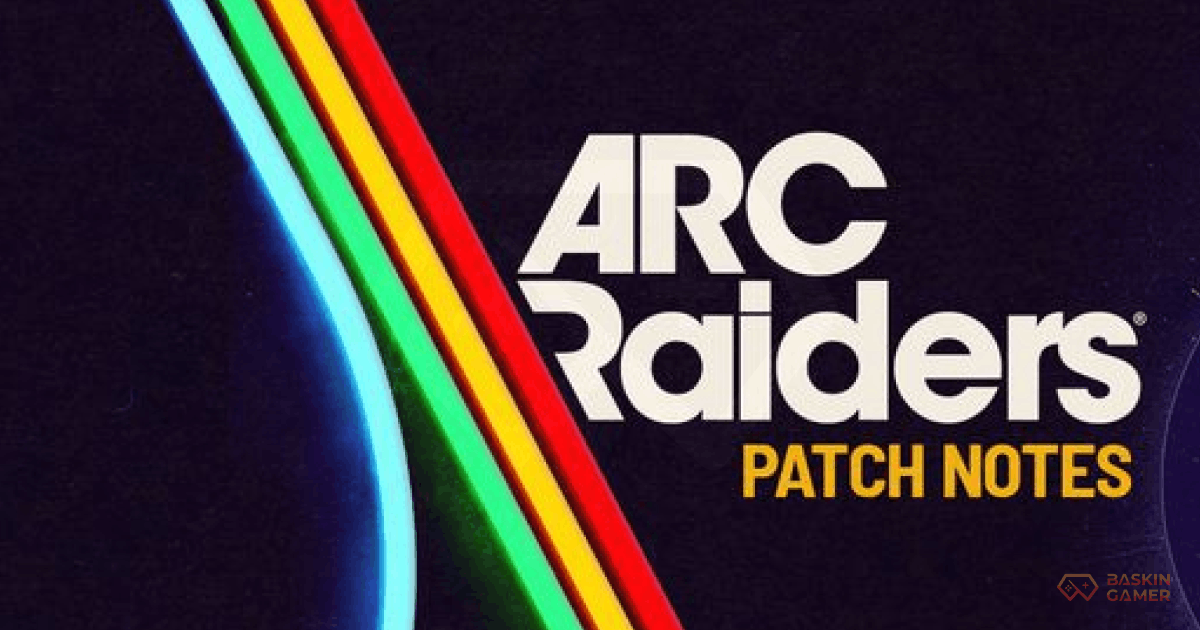 ARC Raiders Patch Notes 1.18.0 March 3, 2026_ Hurricane Blueprint Nerf, Safe Pocket Exploit Fixed and Dam Performance Update - Baskingamer.com
