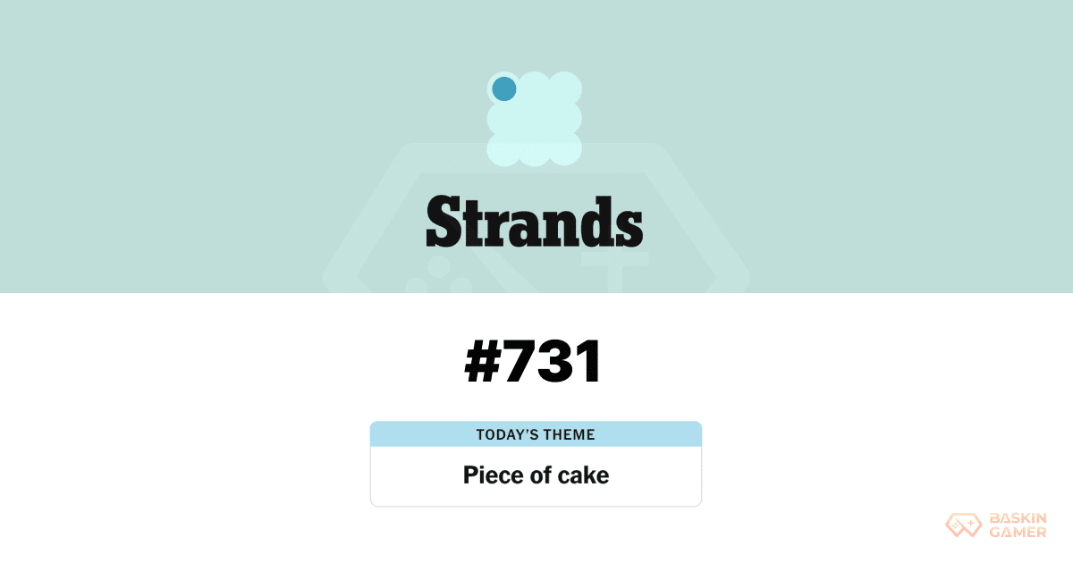 NYT Strands #731 Surprises Players With a Tricky “Piece of Cake” Spangram Twist - Baskingamer.com
