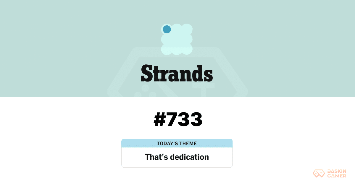 NYT Strands 733 Answer Today March 6_ Spangram and Hints for the “That’s Dedication” Puzzle - Baskingamer.com