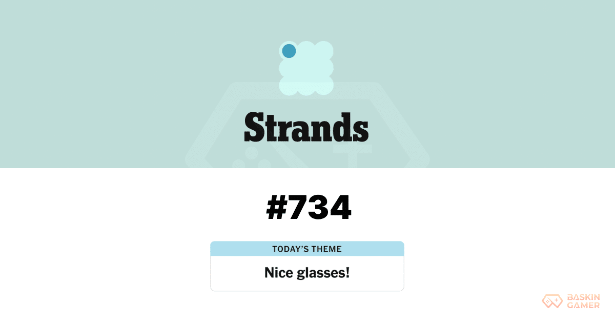 NYT Strands 734 Answer Today_ The Puzzle That Left Players Searching for the Spangram - Baskingamer.com