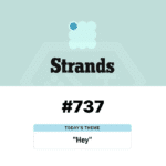 NYT Strands 737 Answer Today March 10_ “Hey” Theme Puzzle Hints, Spangram GOODDAY, and Full Word List - Baskingamer.com