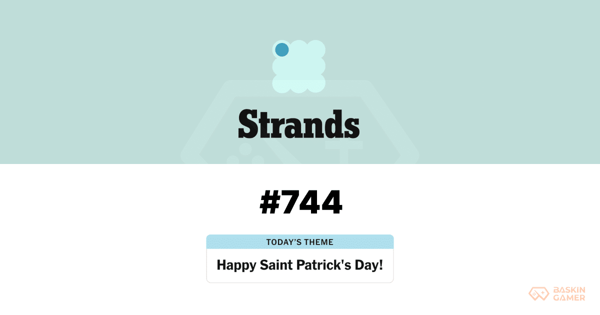 NYT Strands #744 Answers Today March 17_ Full “Happy Saint Patrick’s Day!” Hints, Spangram, and Word List - Baskingamer.com