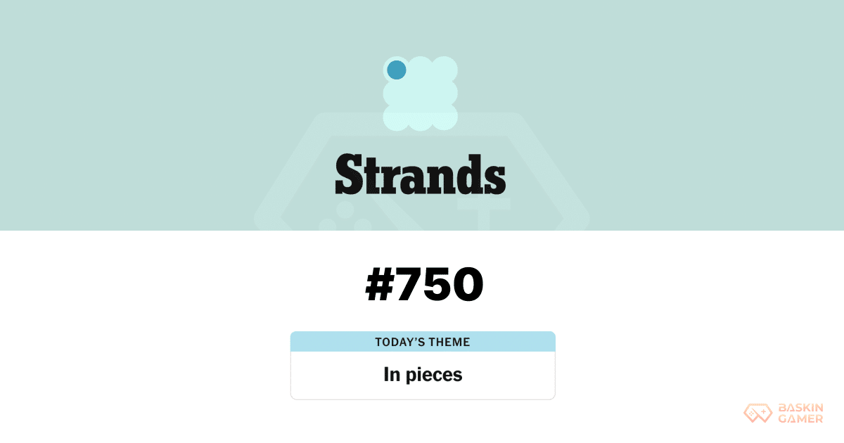 NYT Strands #750 Answers Today March 23: In Pieces Hints, BREAKDOWN Spangram, and Why This Puzzle Feels So Brutal