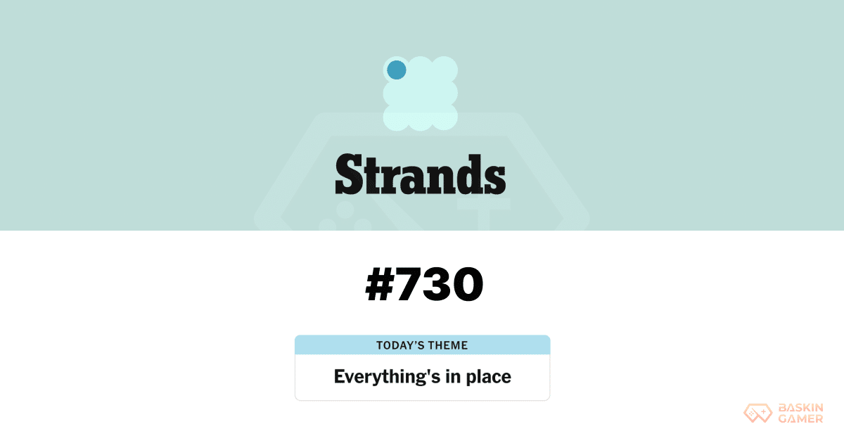 NYT Strands Hint Today March 3, 2026 #730_ “Everything’s in Place” Spangram and Full Answer Guide - Baskingamer.com