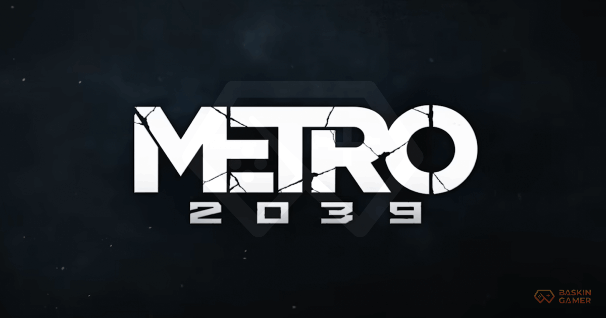Metro 2039 Is Real_ 4A Games Brings the Series Back to the Tunnels in Winter 2026 - Baskingamer.com
