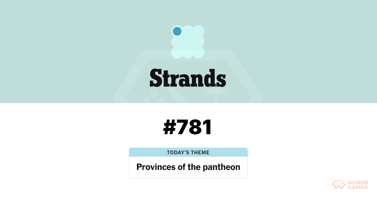NYT Strands #781 Hints and Answers for April 23, 2026 – ‘Provinces of the Pantheon’ Solved - Baskingamer.com