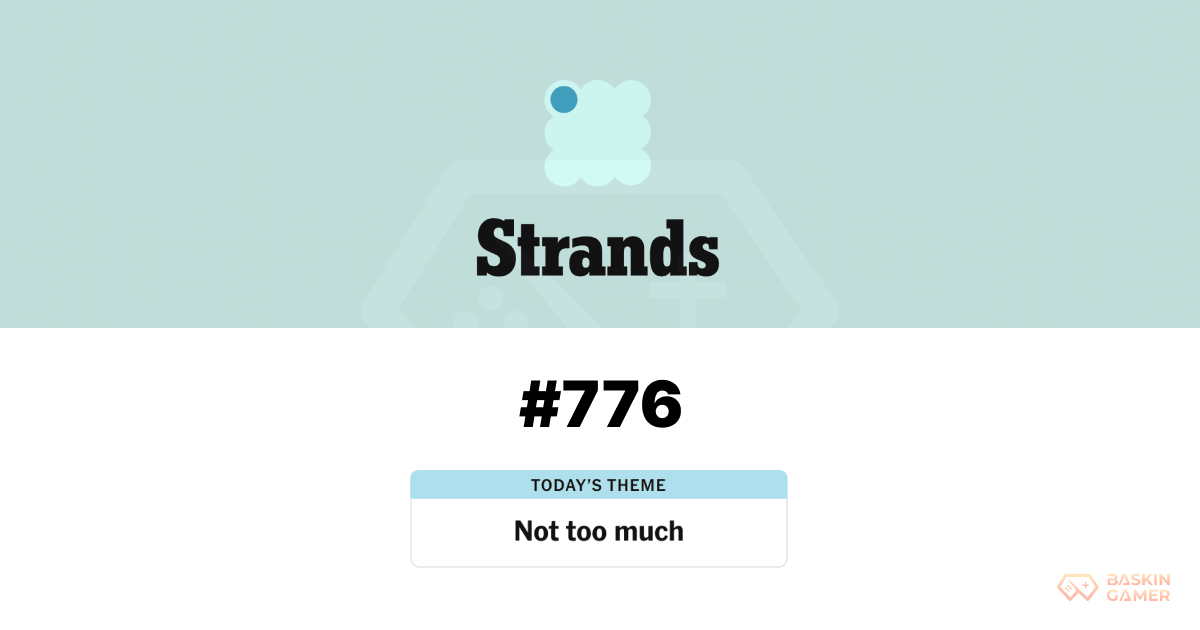 NYT Strands April 18, 2026 Hints and Answers_ #775 “Not Too Much” Puzzle Has a Sneaky Cheap Twist - Baskingamer.com