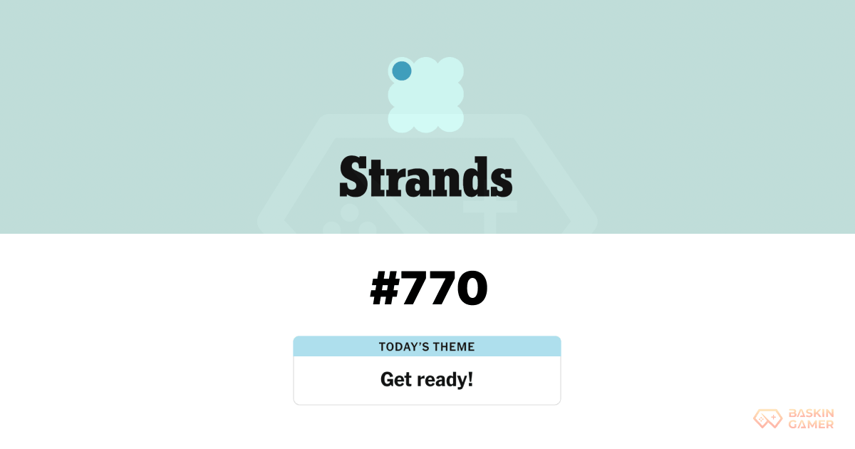 NYT Strands Today Answer for April 12, 2026, #770_ Hints, Spangram, and Full Word List, “Get Ready!” - Baskingamer.com