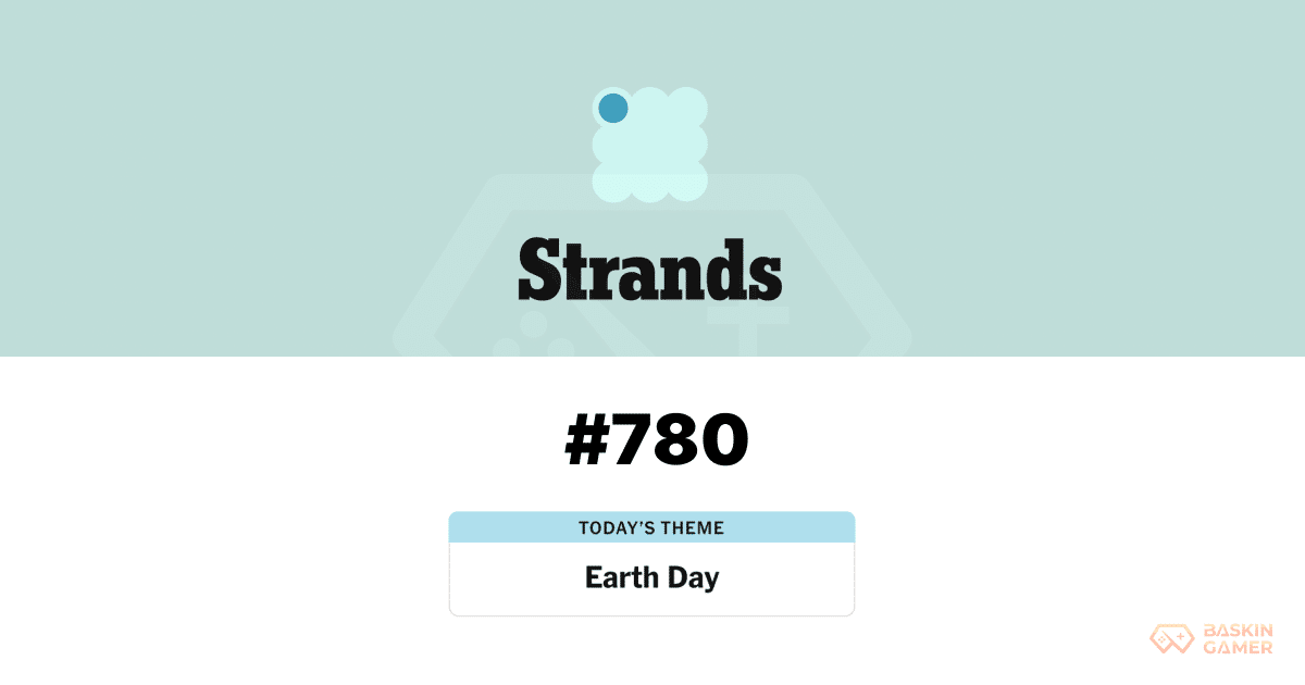 NYT Strands Today April 22, 2026_ Spangram, Theme Words, and Full Answers for Puzzle #780 - Baskingamer.com