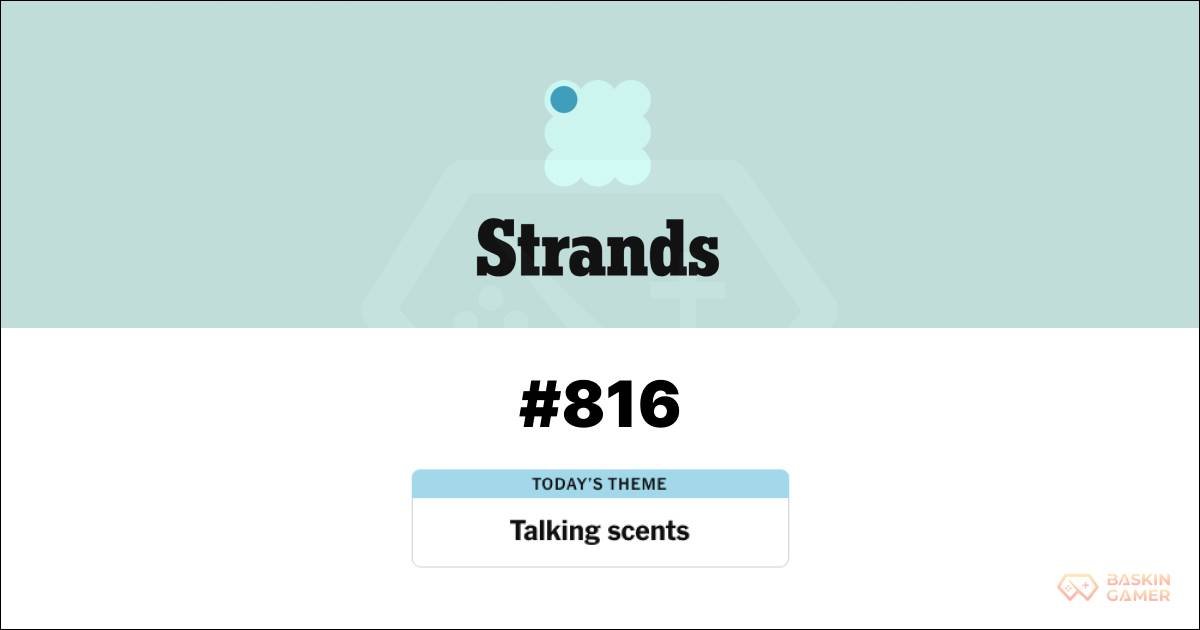 NYT Strands #816 Hid One Brutal Perfume Word - Baskingamer.com
