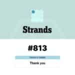 NYT Strands Answer Today (May 25)_ Hints and Spangram for “Thank you” (#813) - Baskingamer.com