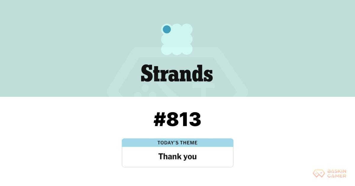 NYT Strands Answer Today (May 25): Hints and Spangram for “Thank you” (#813)