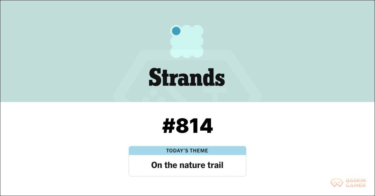 NYT Strands Answer Today (May 26): Hints and Spangram for “On the nature trail” (#814)