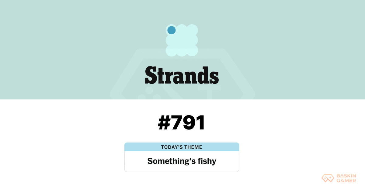 NYT Strands Answer Today May 3 #791_ Hints, Spangram, and the Hidden Meaning You Missed - Baskingamer.com