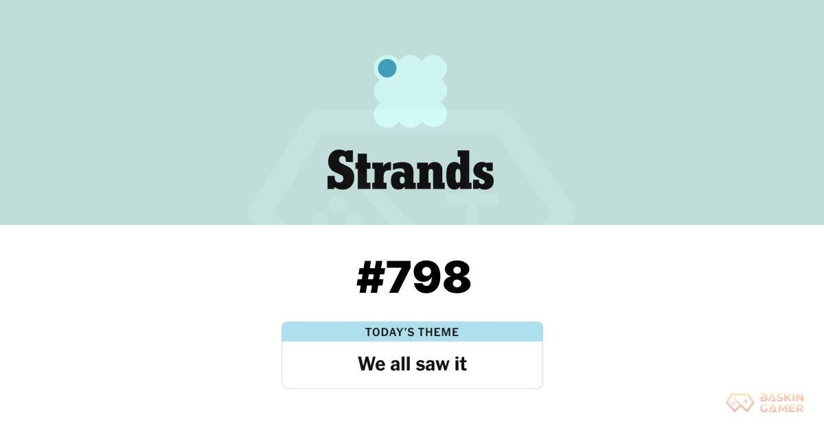 NYT Strands May 10 798 _ The Hidden Pattern Most Players Missed - Baskingamer.com
