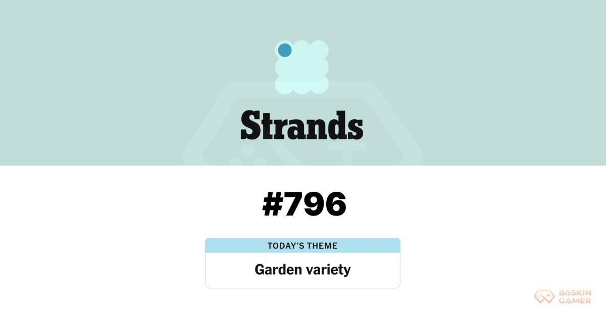 NYT Strands May 8, 2026, #796 Features One of the Smartest Themes in Weeks - Baskingamer.com